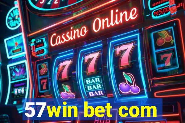57win bet com